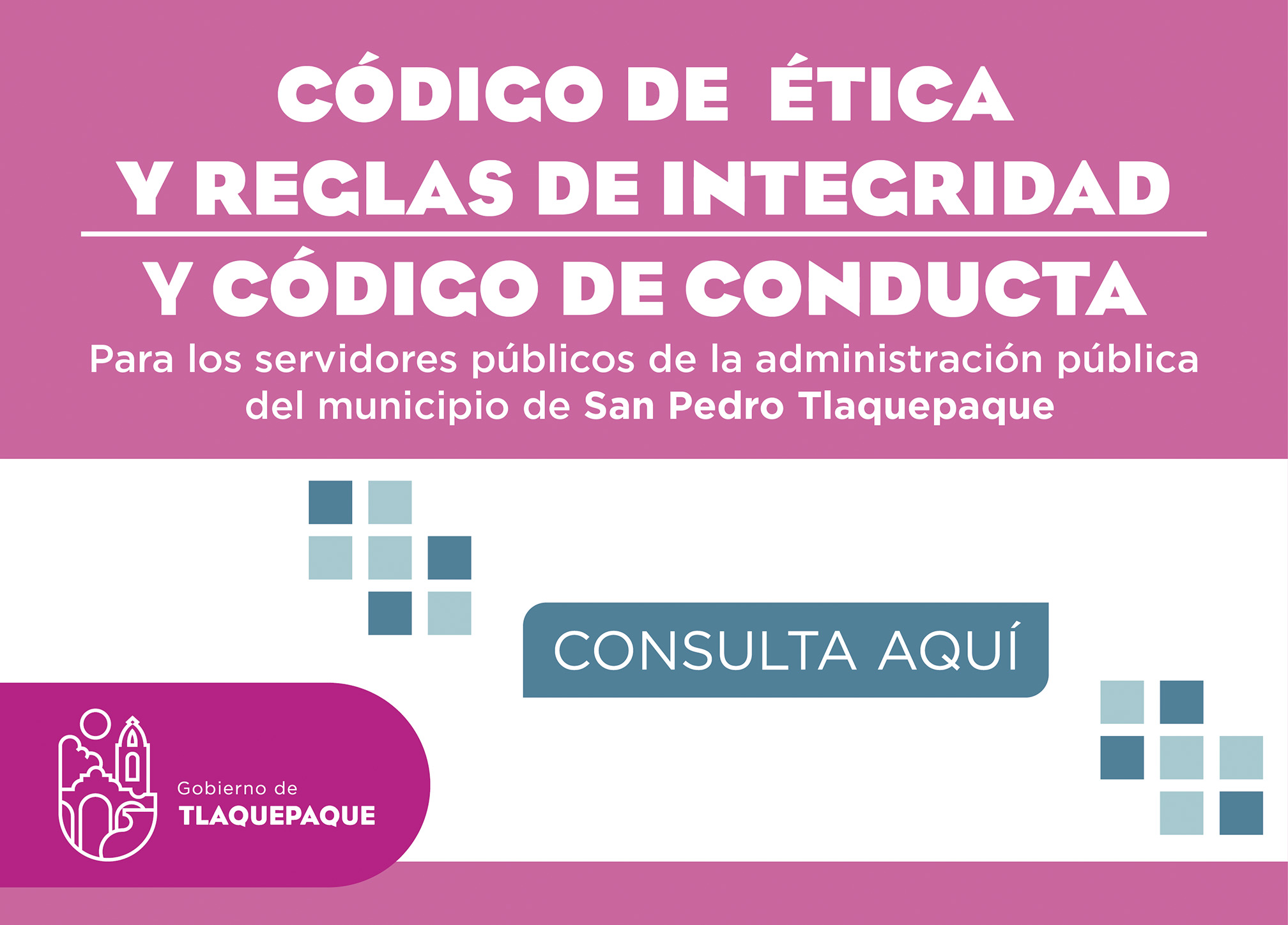 Código de Ética y Reglas de Integridad así como el Código de Conducta